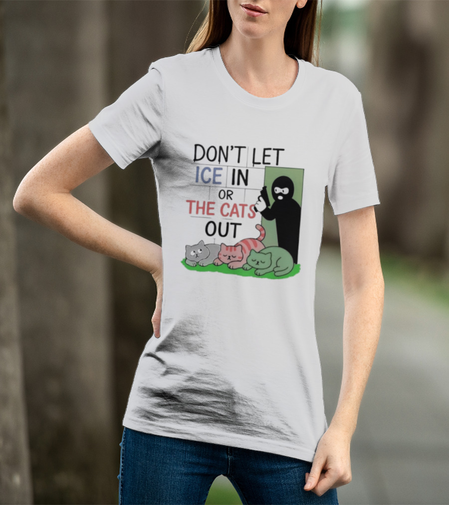 Don't Let Ice In Or The Cats Out Humor Cats And Door T-Shirt