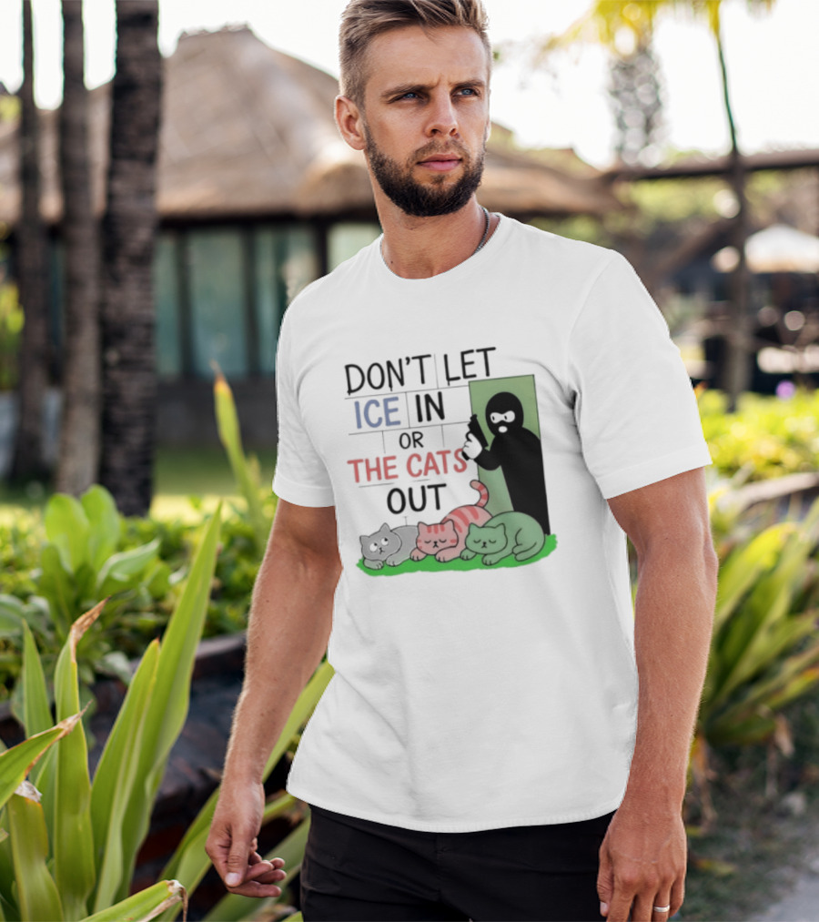 Don't Let Ice In Or The Cats Out Humor Cats And Door T-Shirt
