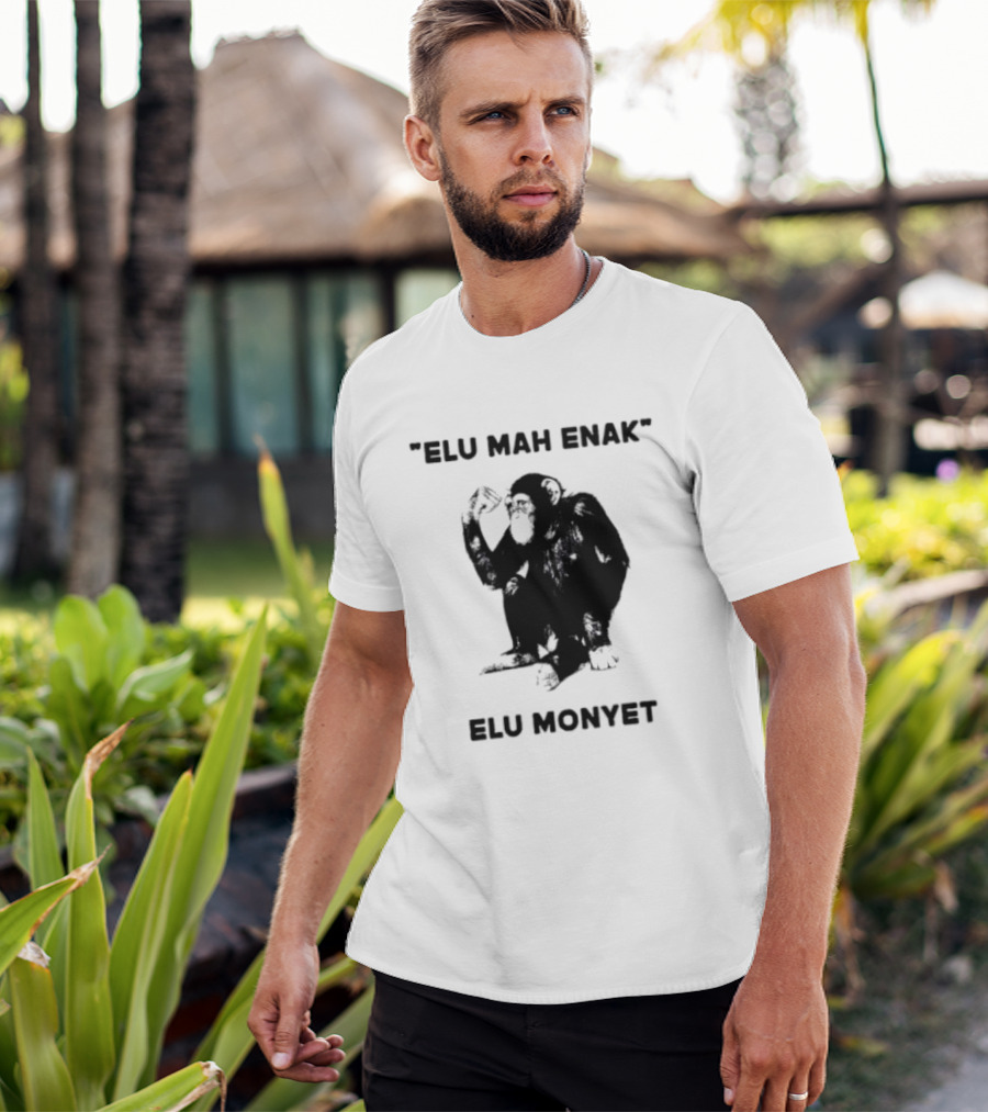 Elu Mah Enak Elu Monyet Indonesian Monkey Humor T-Shirt