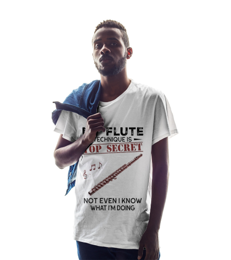 My Flute Technique Is Top Secret Not Even I Know What I'm Doing Music Notes T-Shirt