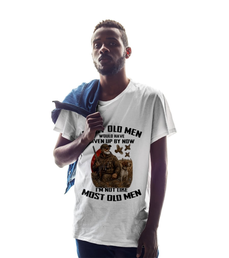 Most Old Men Would Have Given Up By Now Quail Hunting I'm Not Like Most Old Men T-Shirt