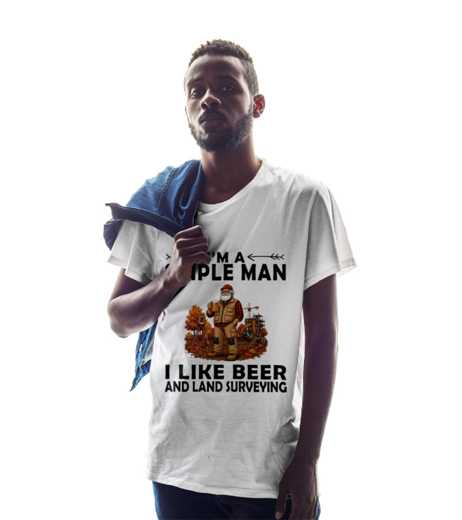 I'm A Simple Man I Like Beer And Land Surveying Autumn Surveyor T-Shirt