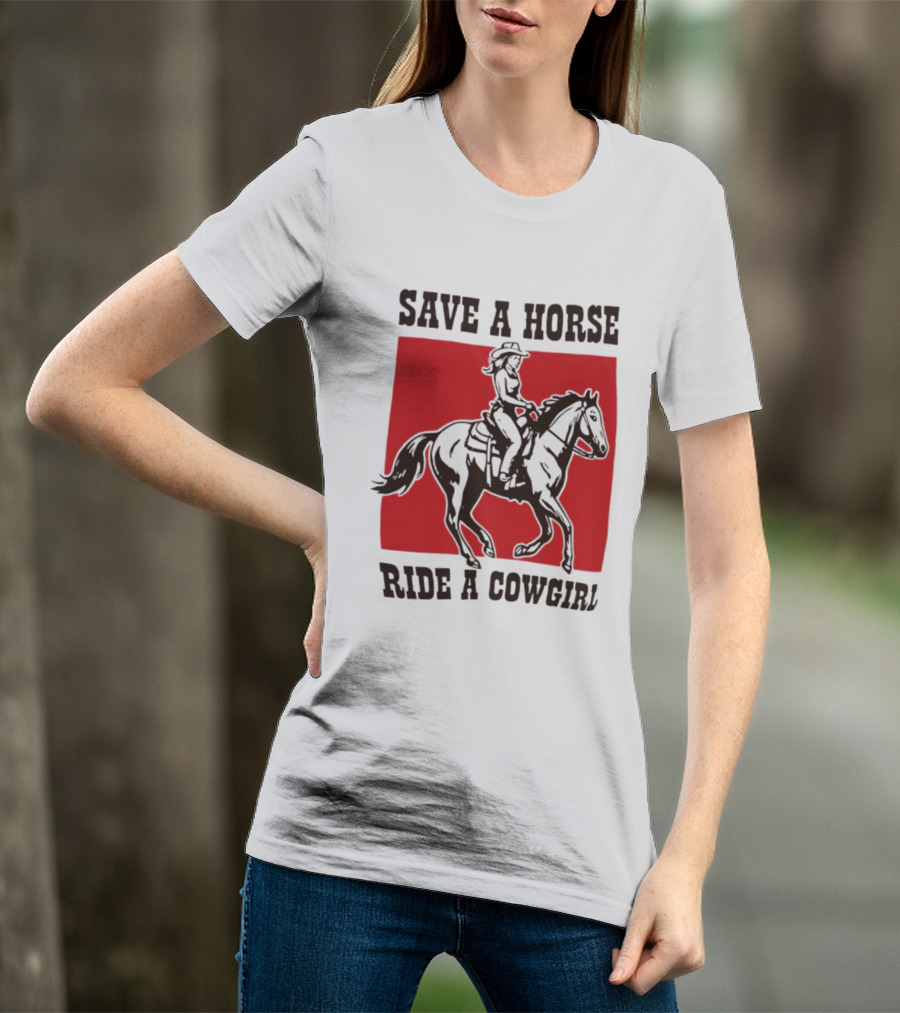 Save A Horse Ride A Cowgirl Western Country Cowboy T-Shirt