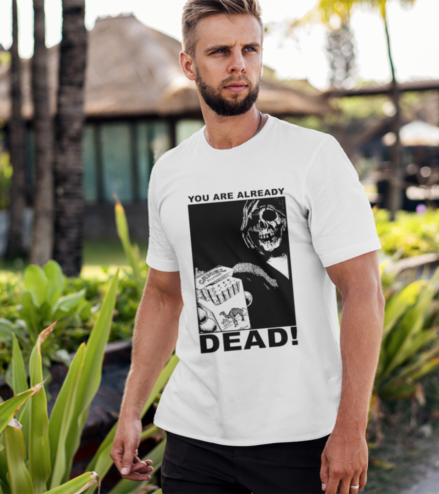 You Are Already Dead Camel Filters Grim Reaper Smoking T-Shirt