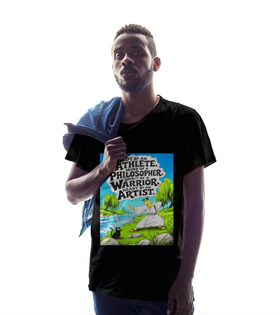 Samurai Jack Body Of An Athlete Mind Of A Philosopher Spirit Of A Warrior Heart Of An Artist Nature Scene T-Shirt