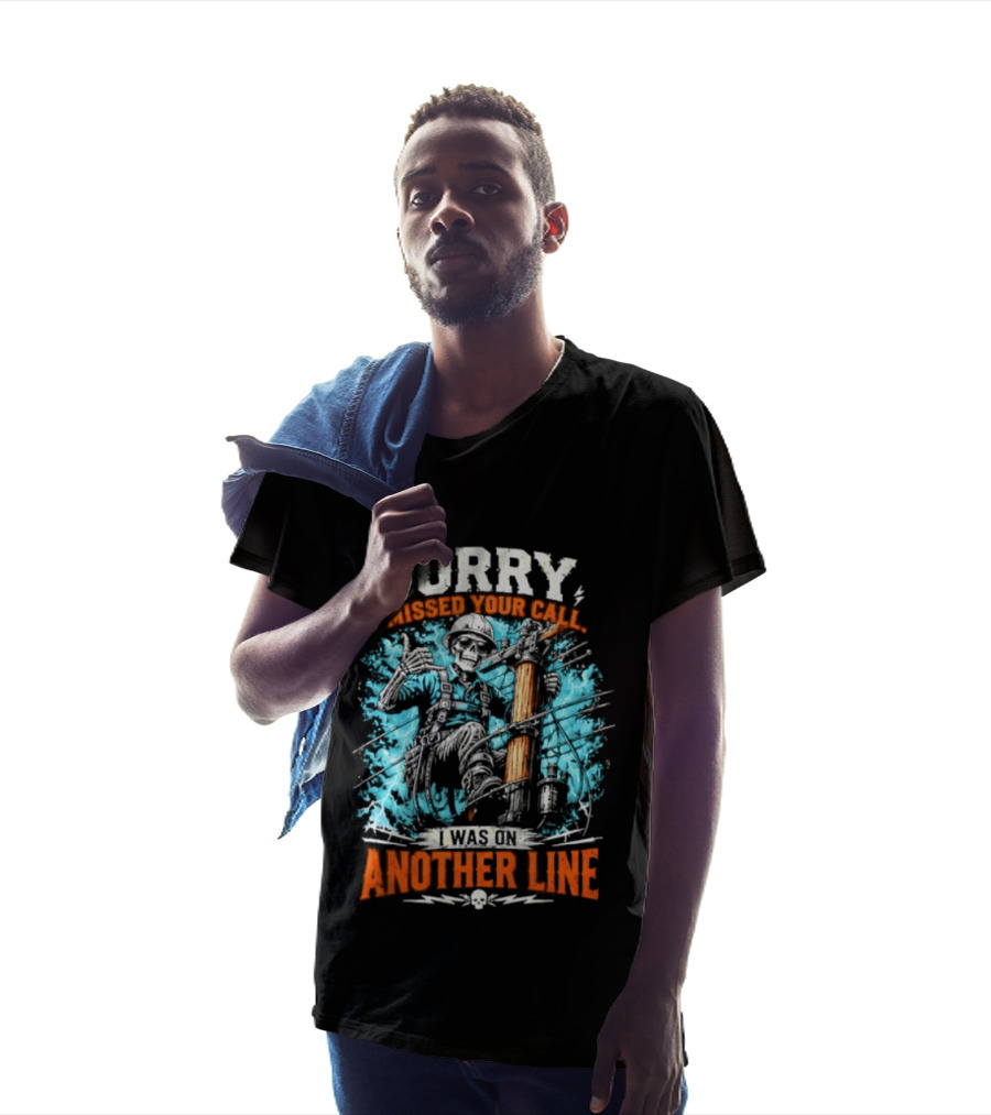 Sorry I Missed Your Call I Was On Another Line Lineman Skeleton T-Shirt
