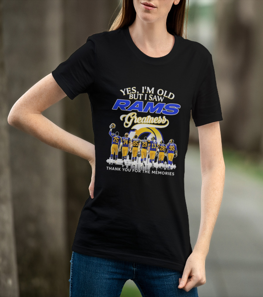 Yes I'm Old But I Saw Rams Greatness Thank You For The Memories T-Shirt