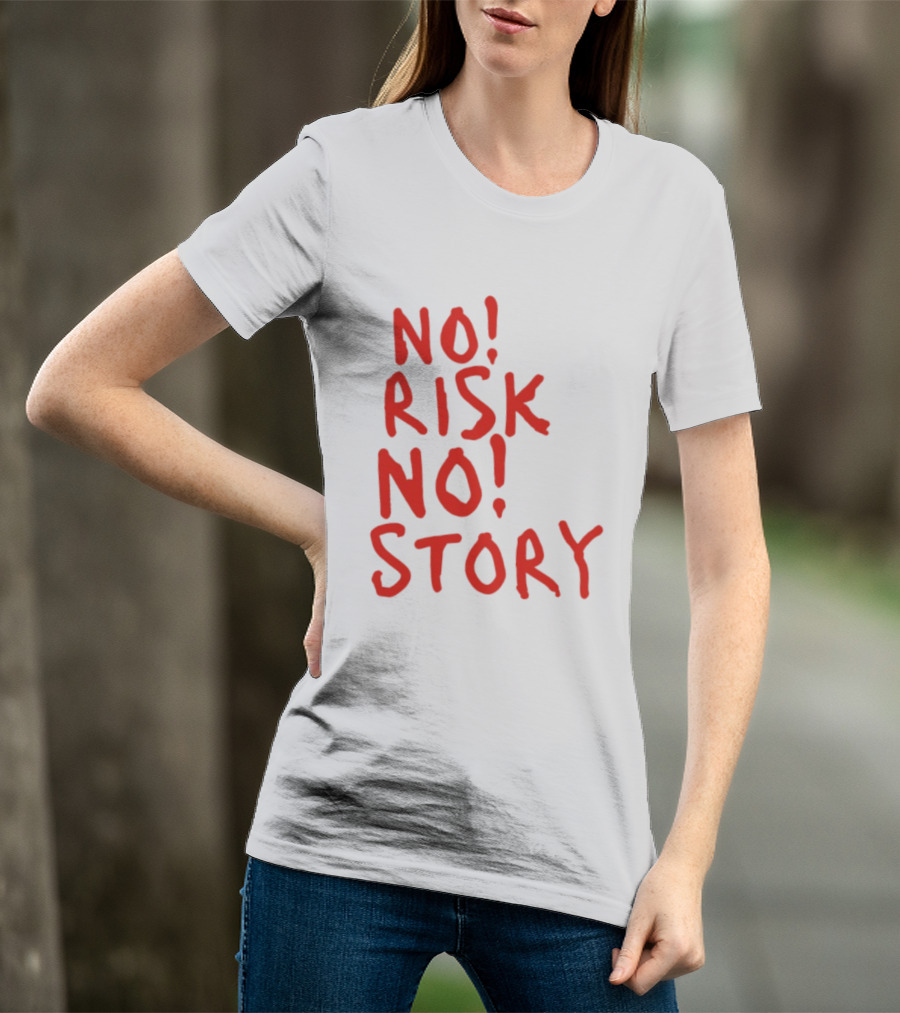 No Risk No Story Bold Motivational Message T-Shirt