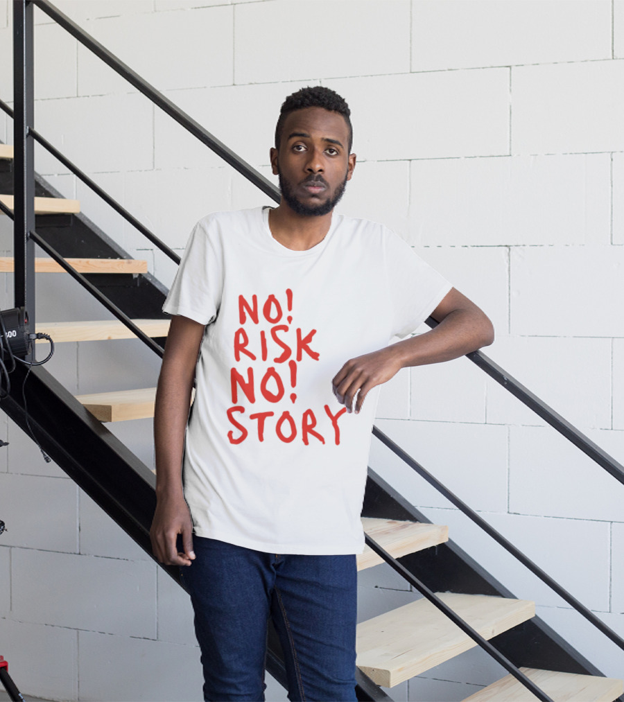 No Risk No Story Bold Motivational Message T-Shirt