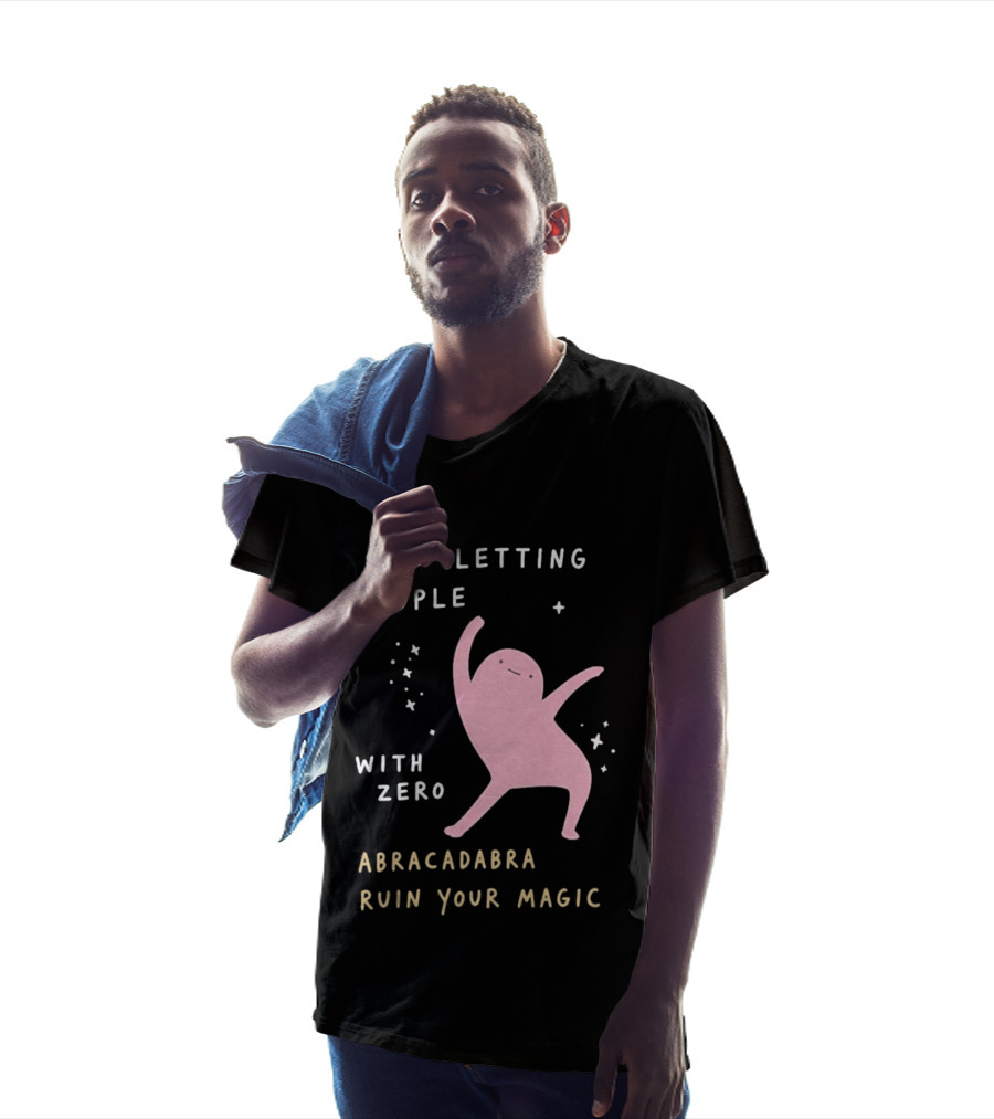 Stop Letting People With Zero Abracadabra Ruin Your Magic Dancing Figure T-Shirt