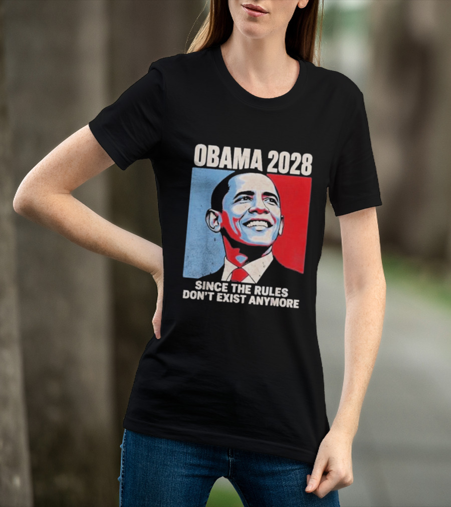 Obama 2028 Since The Rules Don't Exist Anymore T-Shirt