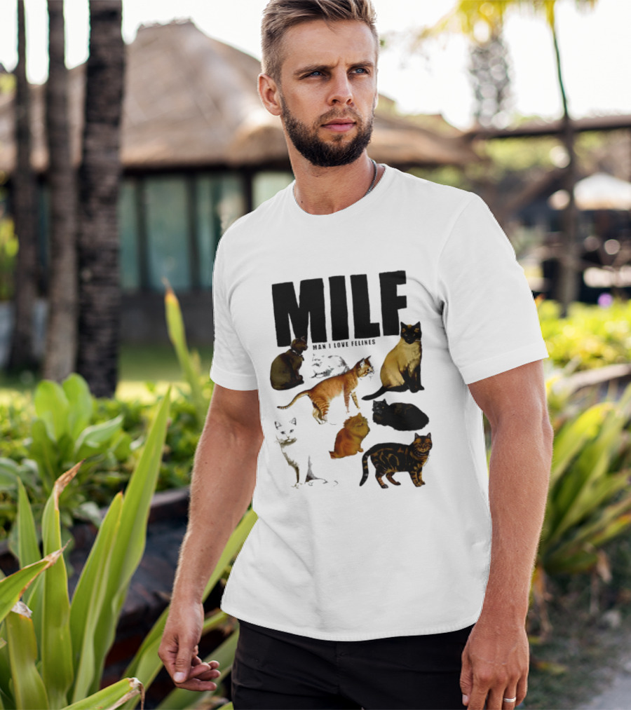 MILF Man I Love Felines Cat Lover Collection T-Shirt