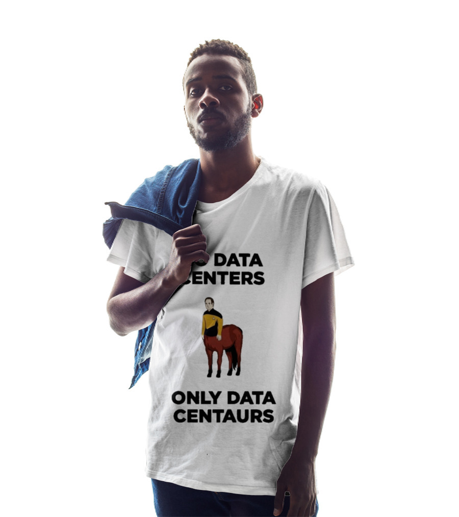 Star Trek The Next Generation Data Centers Only Data Centaurs Humor T-Shirt