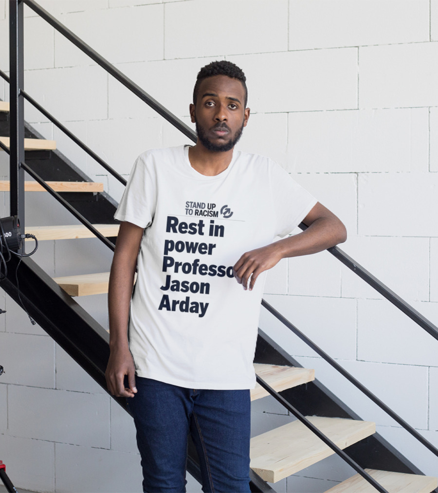 Stand Up To Racism Rest In Power Professor Jason Arday T-Shirt