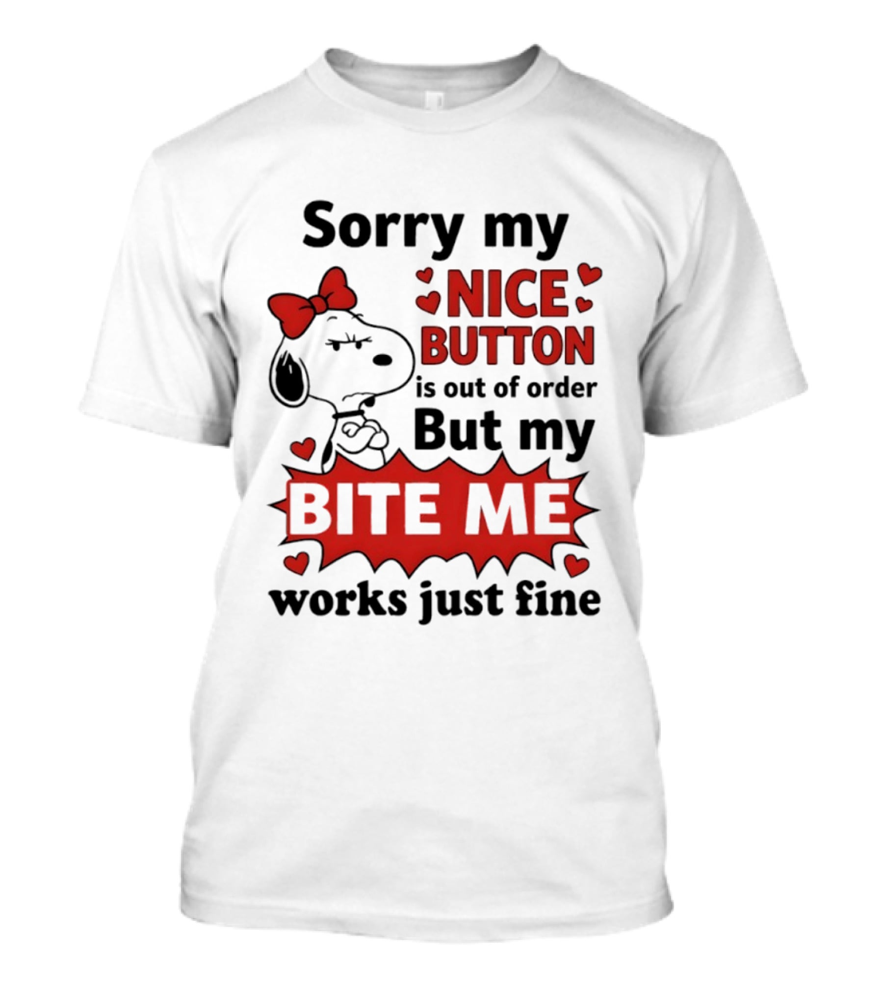 Snoopy Sorry My Nice Button Is Out Of Order But My Bite Me Works Just Fine T-Shirt