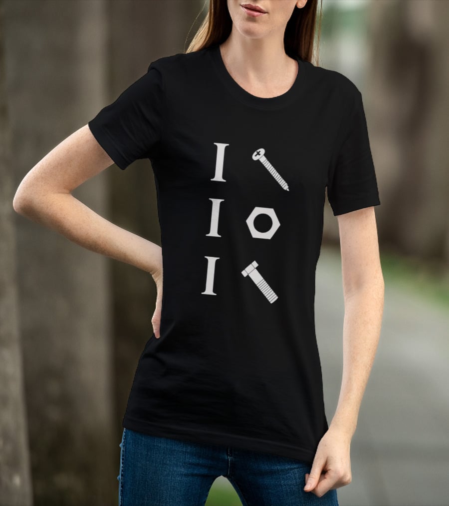 I Screw I Nut I Bolt Mechanic Tools Humor T-Shirt