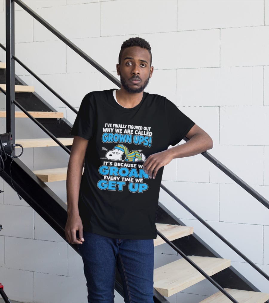 I've Finally Figured Out Why We Are Called Grown Ups It's Because We Groan Every Time We Get Up Snoopy T-Shirt