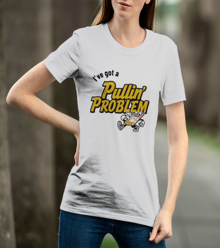 I've Got A Pullin' Problem Wisconsin Pull Tabs Fun T-Shirt