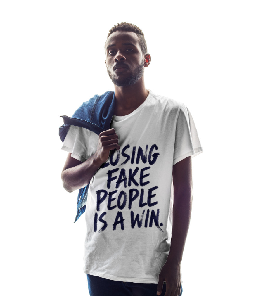 Losing Fake People Is A Win T-Shirt