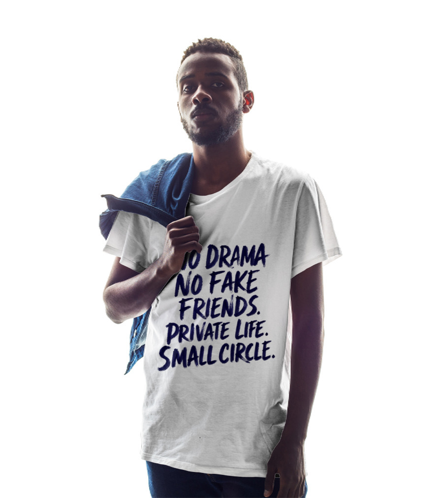 No Drama No Fake Friends Private Life Small Circle T-Shirt