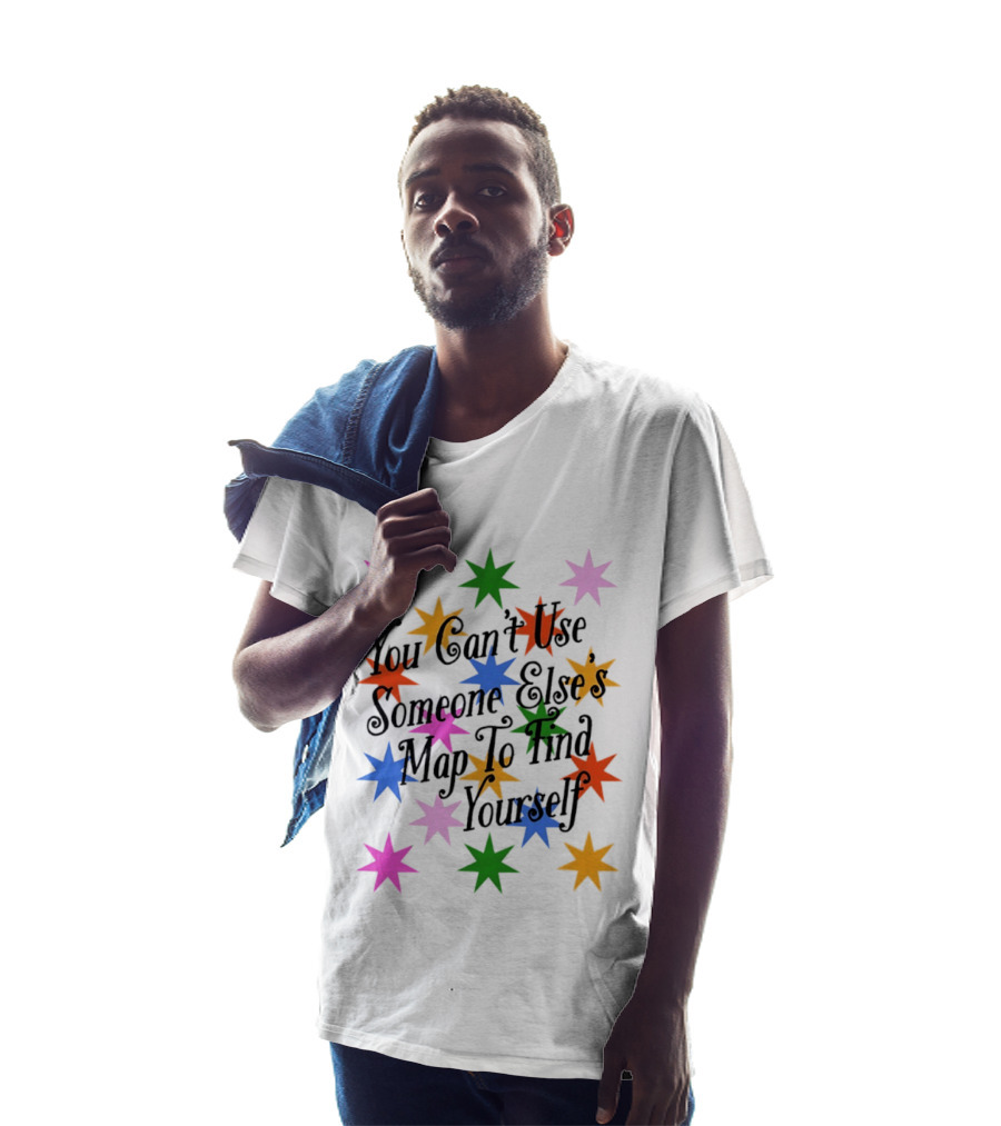 You Can't Use Someone Else's Map To Find Yourself Colorful Star T-Shirt