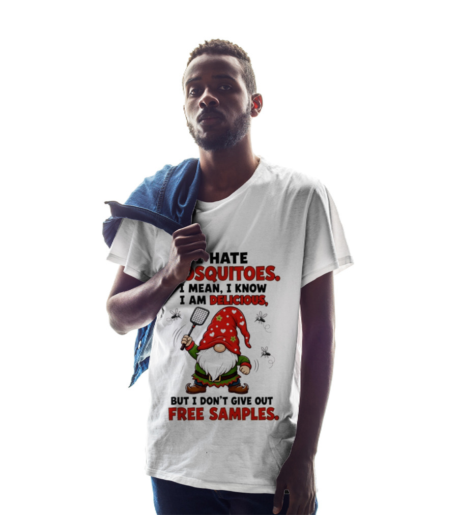 I Hate Mosquitoes I Am Delicious Gnome I Don't Give Out Free Samples T-Shirt