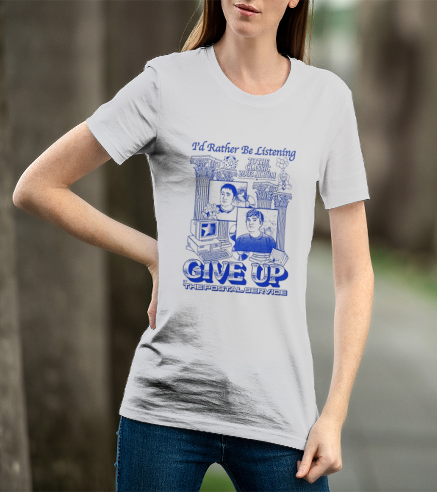 I'd Rather Be Listening To The Classic 2003 Album Give Up By The Postal Service T-Shirt