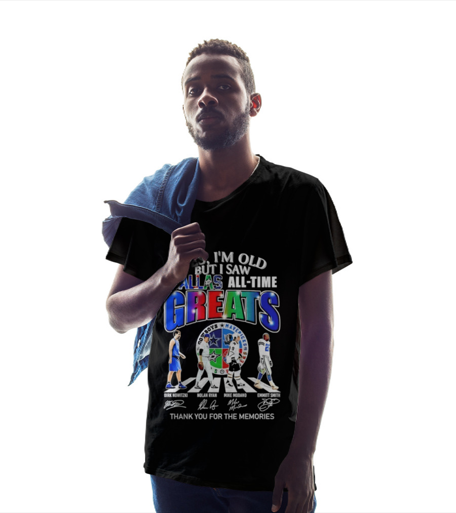 Yes I'm Old But I Saw Dallas All Time Greats Dirk Nowitzki Nolan Ryan Mike Modano Emmitt Smith Mavericks Cowboys Stars Thank You For The Memories T-Shirt