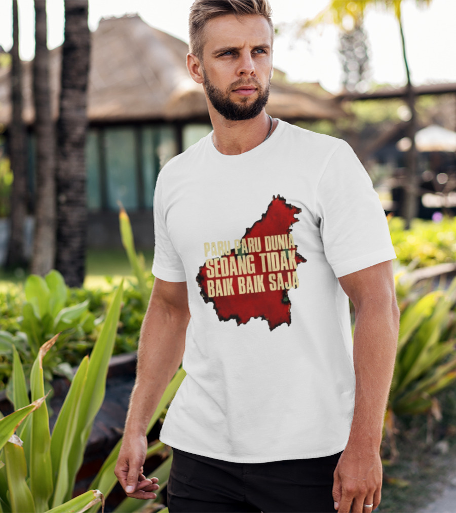 Paru Paru Dunia Sedang Tidak Baik Baik Saja Save The Planet Conservation Message T-Shirt