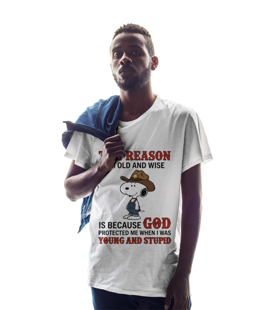 Snoopy The Reason I'm Old And Wise Is Because God Protected Me When I Was Young And Stupid T-Shirt