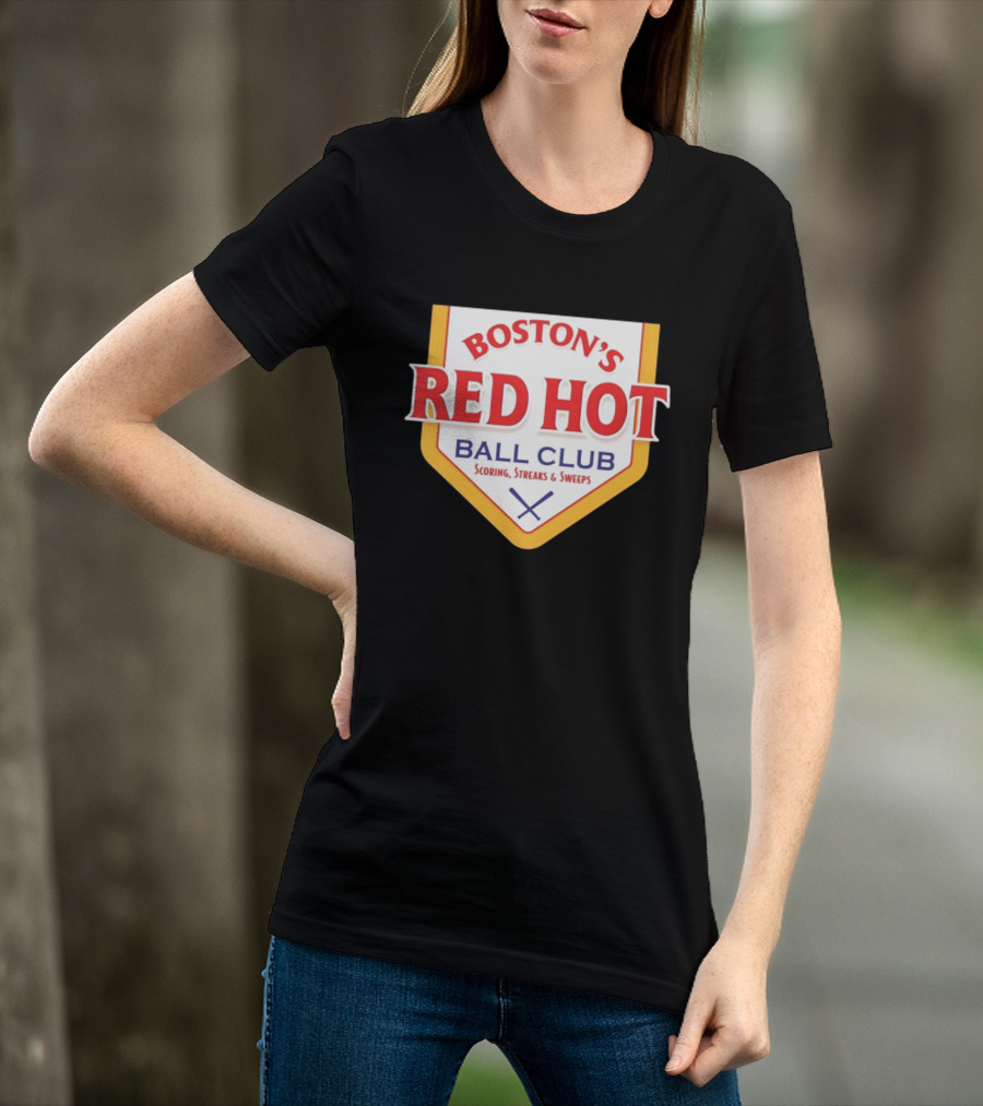 Boston's Red Hot Ball Club Scoring Streaks And Sweeps T-Shirt