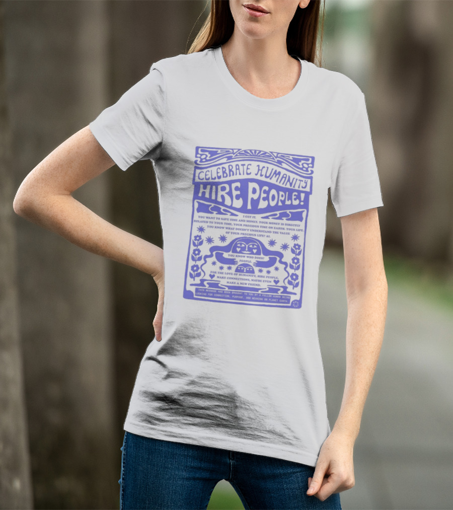 Celebrate Humanity Hire People Embrace Inclusion Diversity Kindness T-Shirt