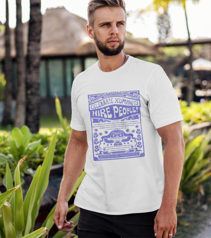Celebrate Humanity Hire People Embrace Inclusion Diversity Kindness T-Shirt