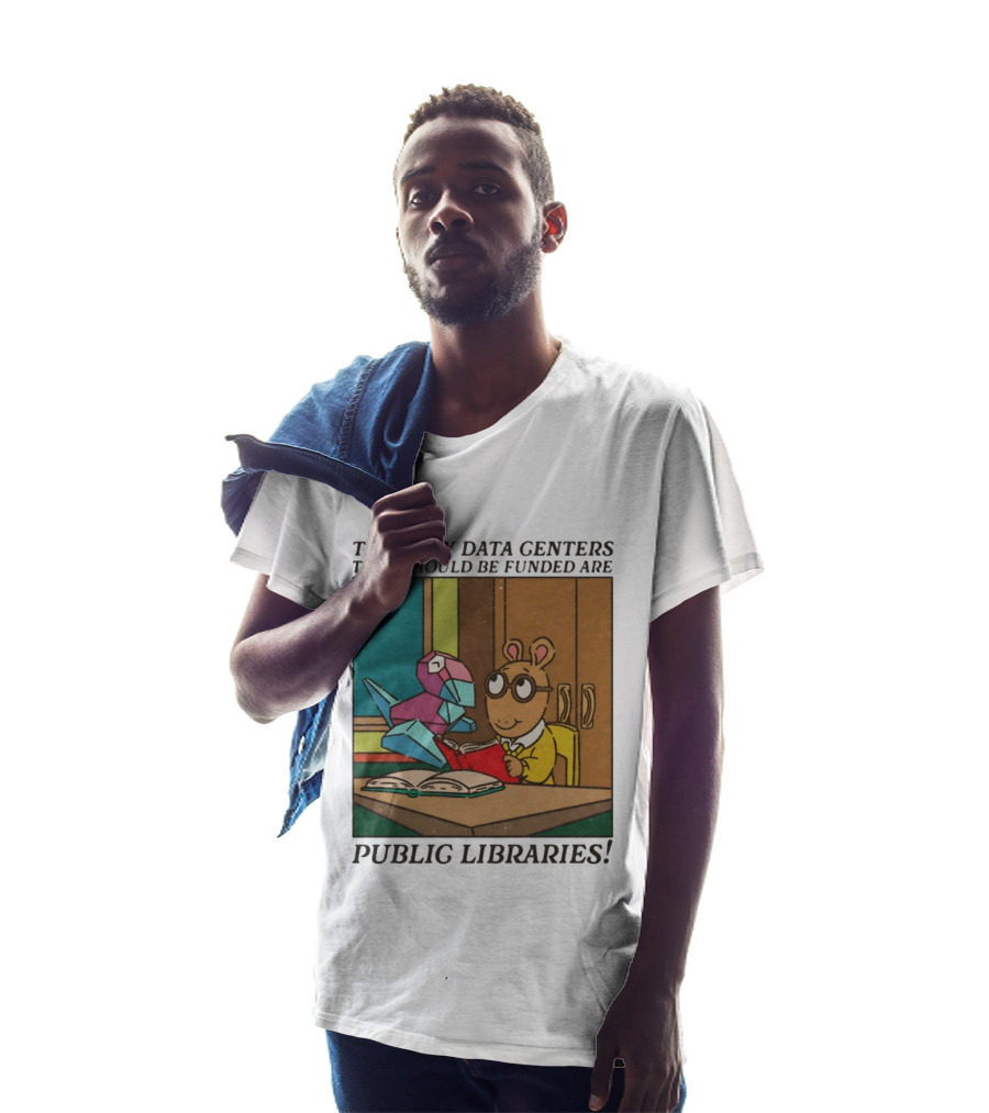 The Only Data Centers That Should Be Funded Are Public Libraries Arthur And Porygon T-Shirt