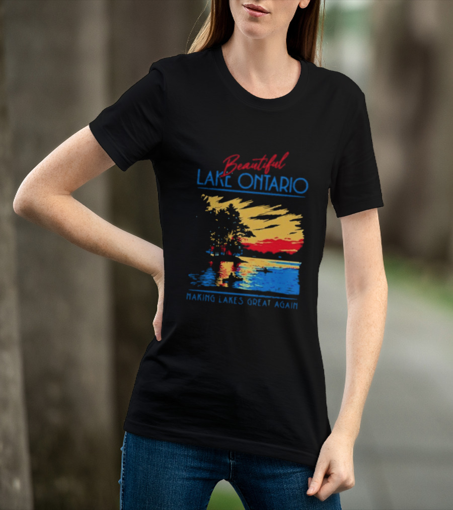 Beautiful Lake Ontario Making Lakes Great Again T-Shirt