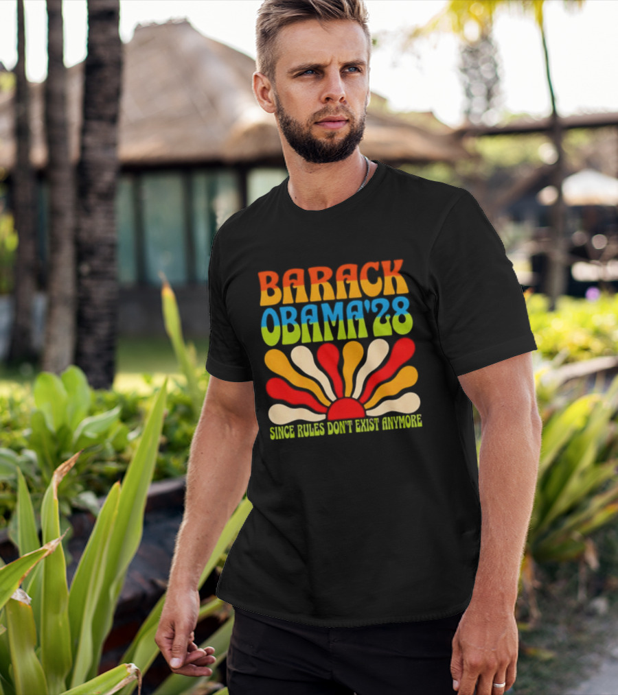 Barack Obama '28 Since Rules Don't Exist Anymore Sunburst T-Shirt