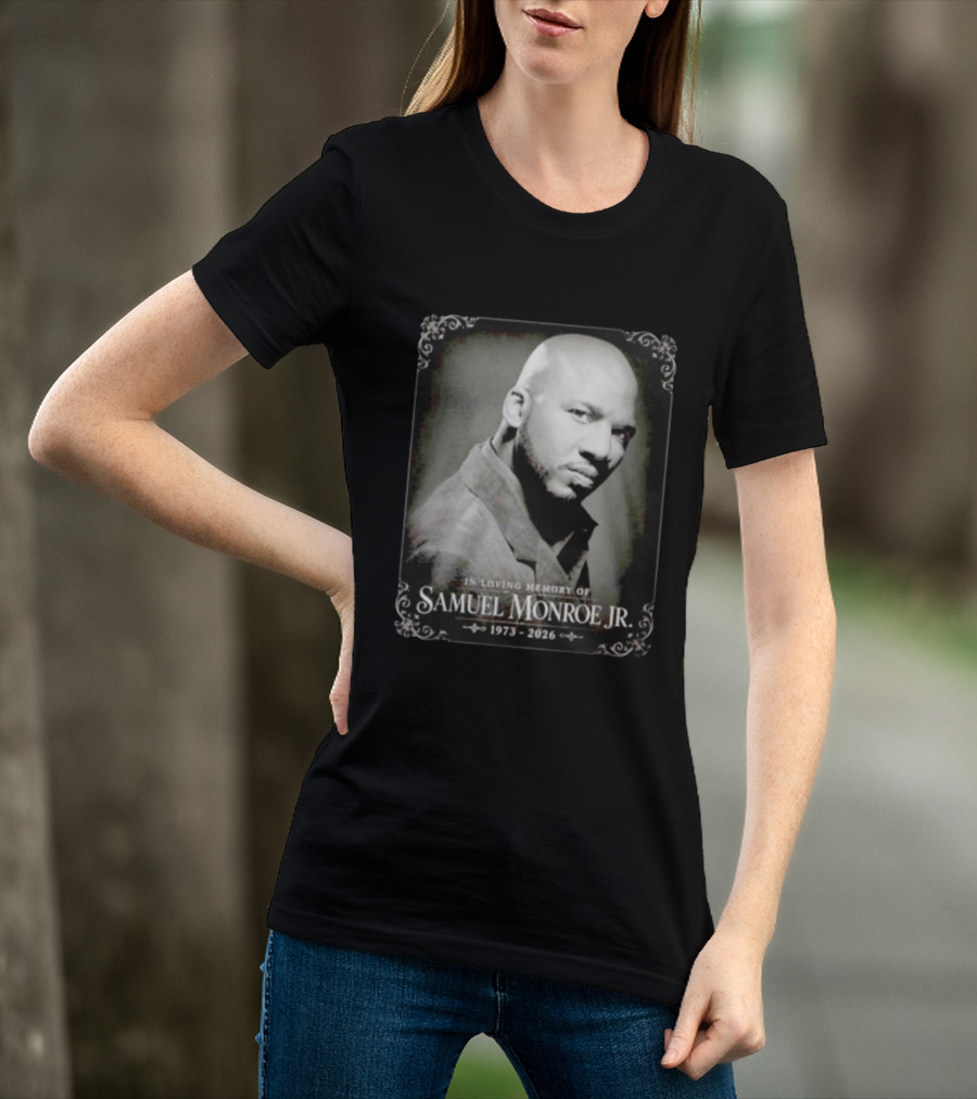 In Loving Memory Of Samuel Monroe Jr 1973 2026 T-Shirt