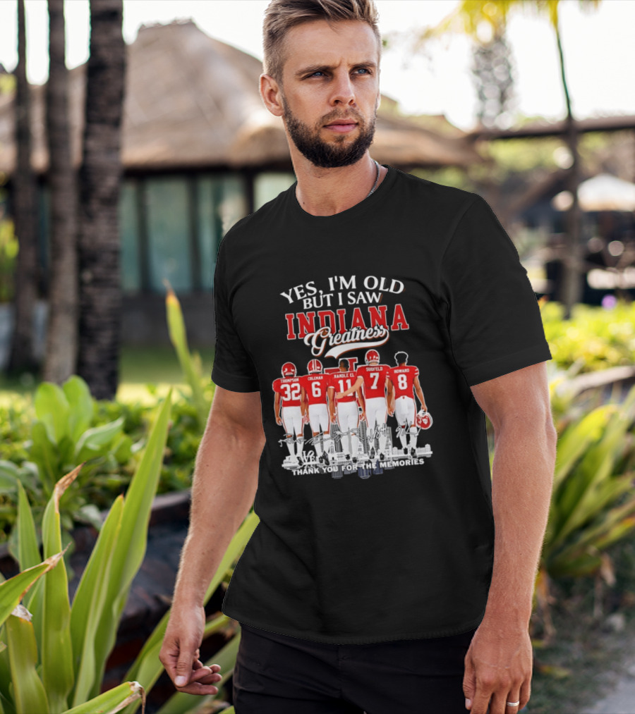 Yes I'm Old But I Saw Indiana Greatness Thompson Coleman Randle El Sudfeld Howard Thank You For The Memories T-Shirt