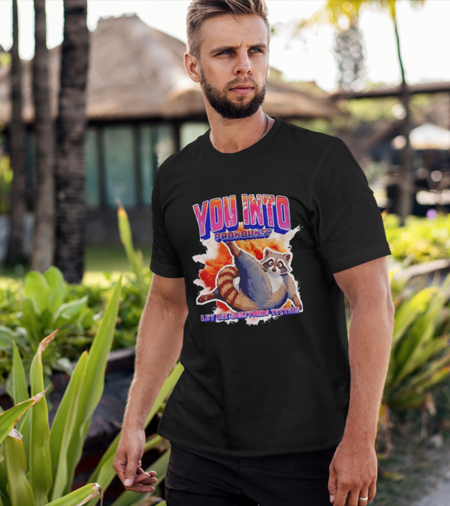 You Into Pronouns Let Me She Them Titties Raccoon T-Shirt