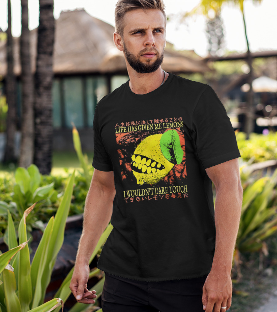 Life Has Given Me Lemons I Wouldn't Dare Touch T-Shirt
