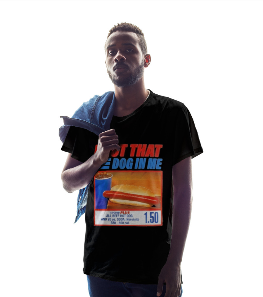 I Got That Dog In Me All Beef Hot Dog Pound Plus Soda T-Shirt