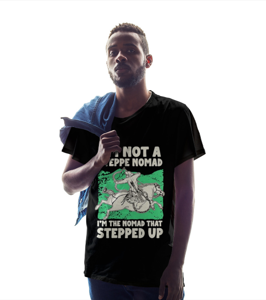 I'm Not A Steppe Nomad I'm The Nomad That Stepped Up Rider On Horseback T-Shirt