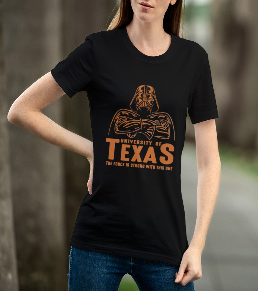 University Of Texas Darth Vader The Force Is Strong With This One T-Shirt