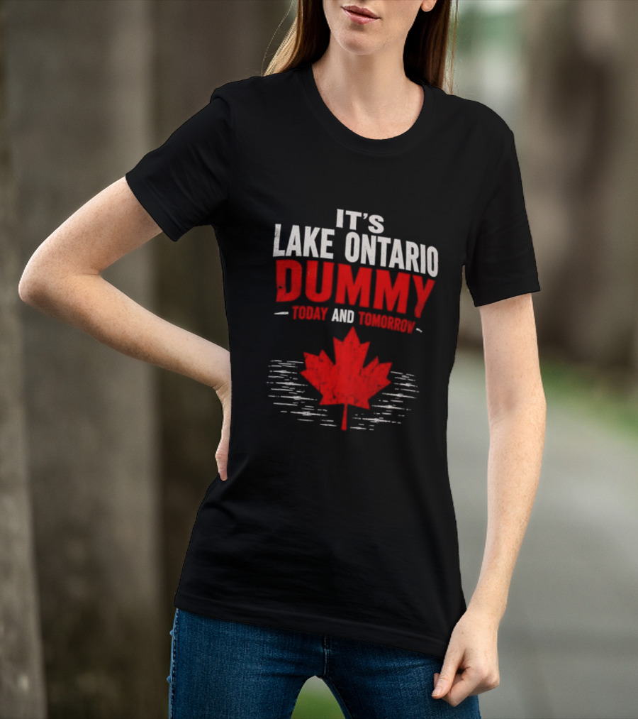Lake Ontario Dummy Today Tomorrow Canada Maple Leaf T-Shirt