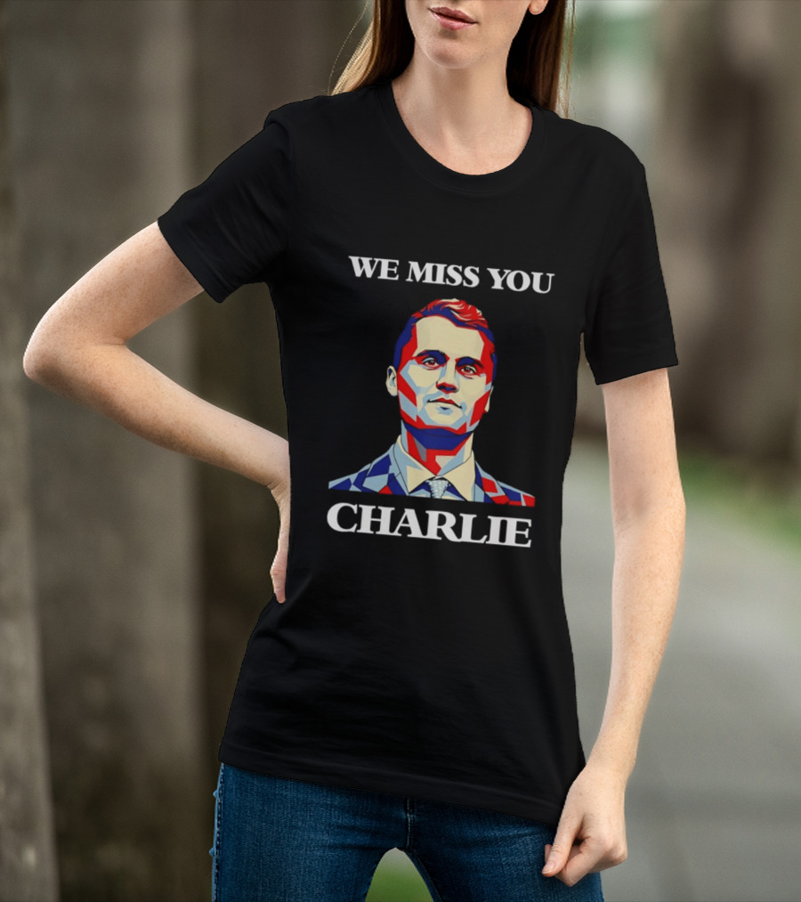 We Miss You Charlie T-Shirt