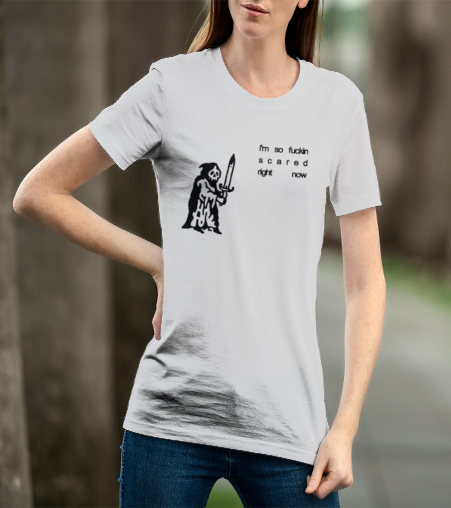 I'm So Fuckin Scared Right Now Grim Reaper With Sword T-Shirt