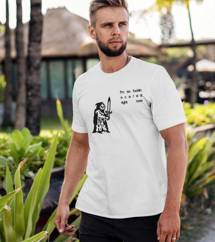 I'm So Fuckin Scared Right Now Grim Reaper With Sword T-Shirt