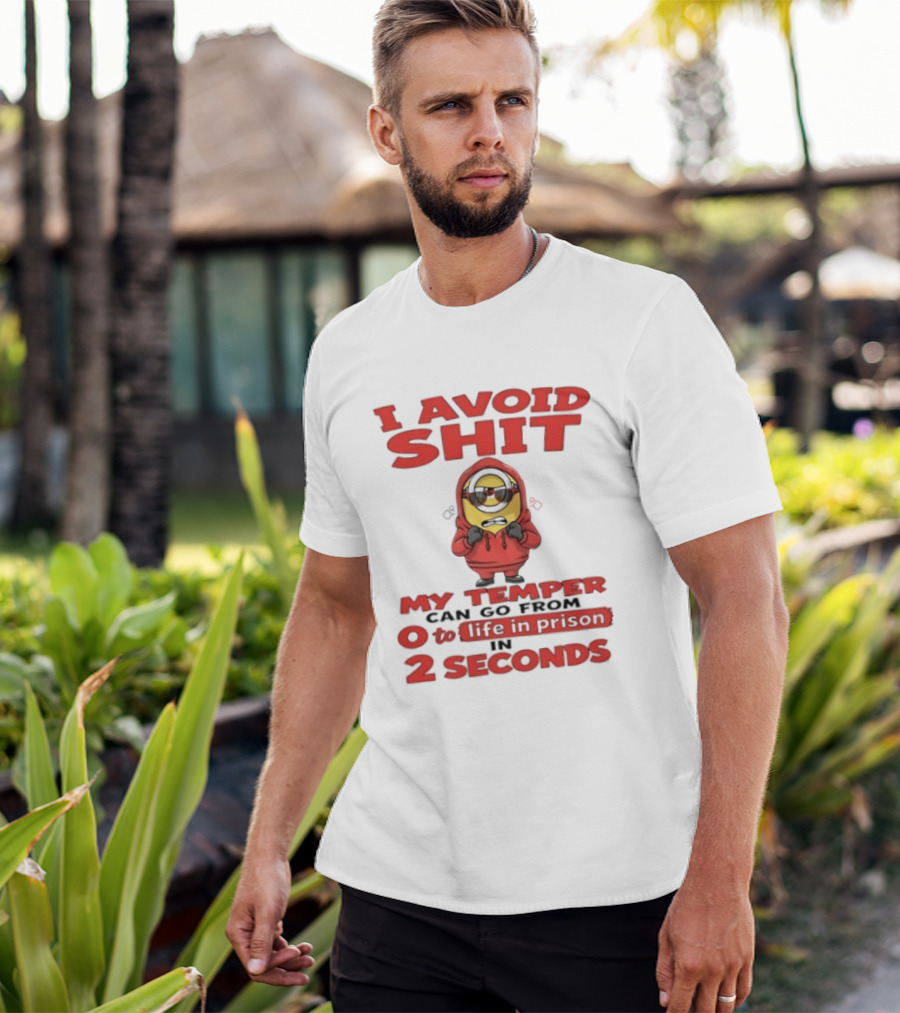 I Avoid Shit My Temper Can Go From 0 To Life In Prison In 2 Seconds Minions T-Shirt