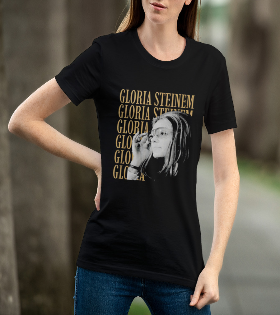 Gloria Steinem Women's Rights Activist Empowerment T-Shirt