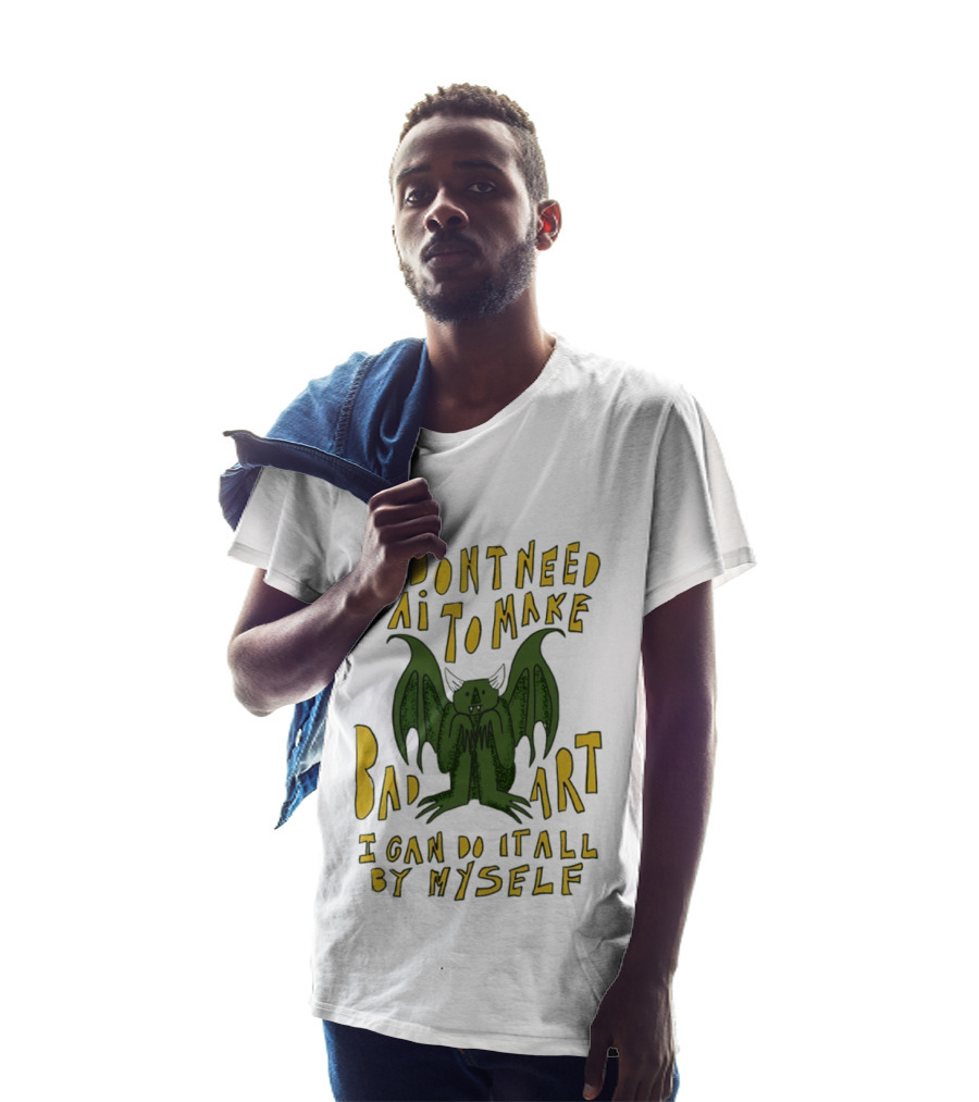 I Don't Need AI To Make Bad Art I Can Do It All By Myself Bat T-Shirt